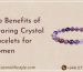 Top Benefits of Wearing Crystal Bracelets for Women